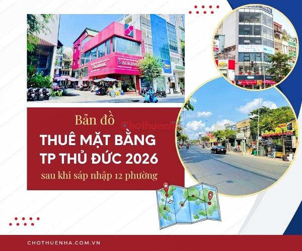 Bản đồ thuê mặt bằng TP Thủ Đức 2026 (sau khi còn 12 phường)