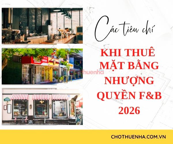 Các tiêu chí khi thuê mặt bằng nhượng quyền F&B 2026