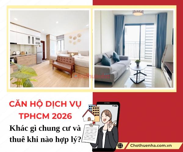 Căn hộ dịch vụ TPHCM 2026: Khác gì chung cư và thuê khi nào hợp lý?