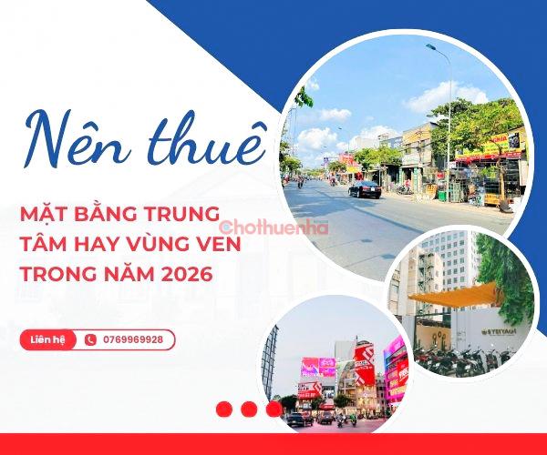 Nên thuê mặt bằng trung tâm hay vùng ven trong năm 2026