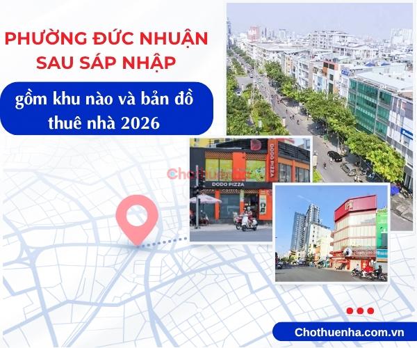 Phường Đức Nhuận sau sáp nhập gồm khu nào và bản đồ thuê nhà 2026