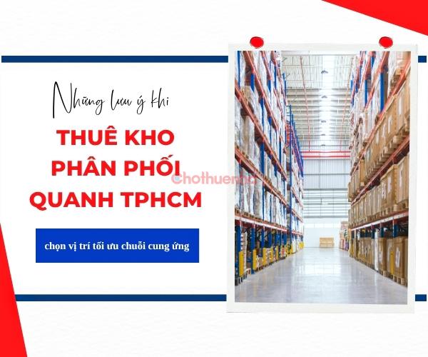 Thuê kho phân phối quanh TPHCM: chọn vị trí tối ưu chuỗi cung ứng