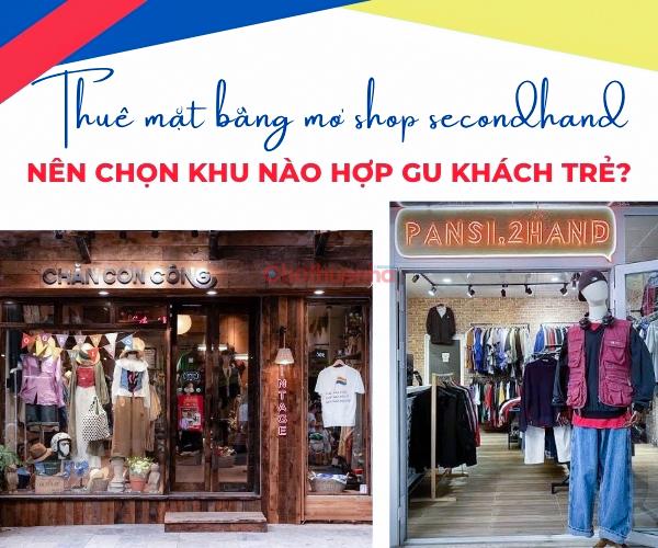 Thuê mặt bằng mở shop đồ secondhand nên chọn khu nào hợp gu khách trẻ