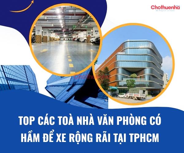 Top các tòa nhà văn phòng có hầm để xe rộng rãi tại TPHCM